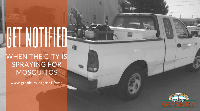 Get notified about Mosquito Spraying at www.granbury.org/notifyme.